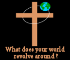 even at the doors logo - earth revolving around a cross and linking to the page titled What does your world revolve around?